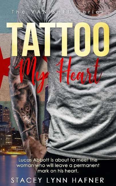 Tattoo My Heart (The VANISHED Series, #1) - Stacey Lynn Hafner