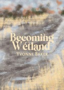 Cover-Bild zum Titel 'Becoming Wetland' von 'Yvonne Baker'