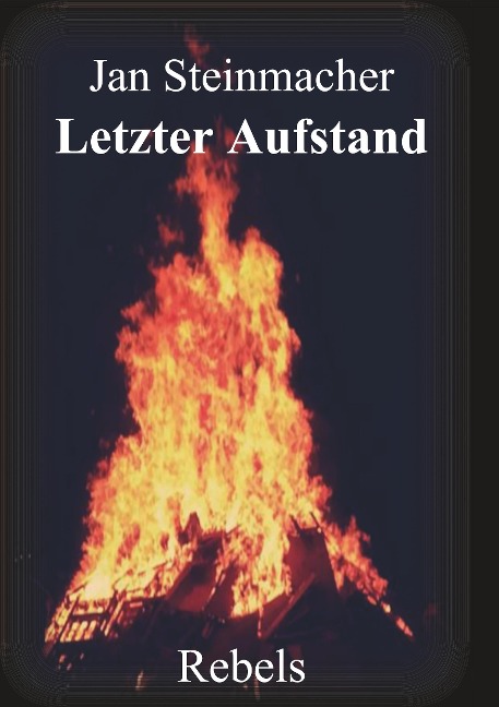 Rebels - Letzter Aufstand - Jan Steinmacher