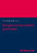 Cover-Bild zum Titel 'Bürgermeisterwahlen gewinnen' von ''