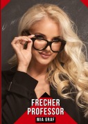 Cover-Bild zum Titel 'Frecher Professor' von 'Mia Graf'