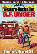 Cover-Bild zum Titel 'G. F. Unger Western-Bestseller Sammelband 38' von 'G. F. Unger'