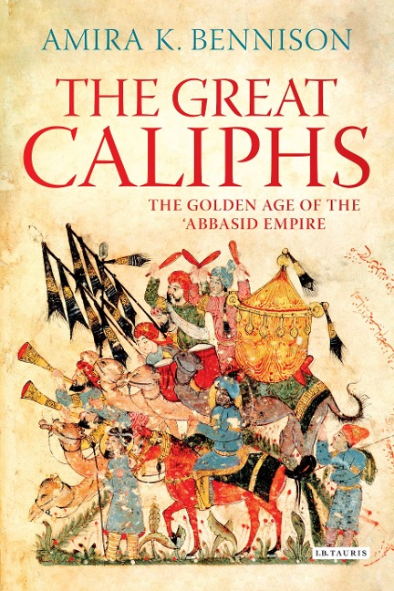 The Great Caliphs - Amira K. Bennison