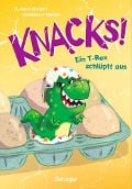 Knacks! 1 Ein T-Rex schlüpft aus - Claudia Scharf