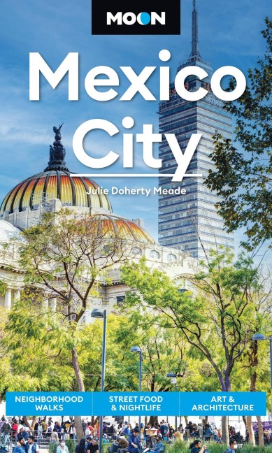 Moon Mexico City - Julie Meade, Moon Travel Guides
