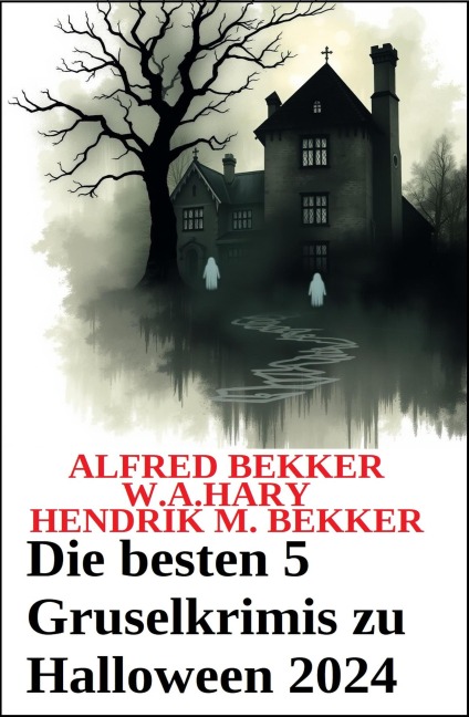 Die besten 5 Gruselkrimis zu Halloween 2024 - Alfred Bekker, W. A. Hary, Hendrik M. Bekker