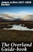 The Overland Guide-book - James Barber