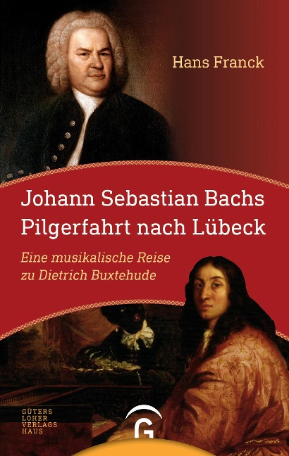 Johann Sebastian Bachs Pilgerfahrt nach Lübeck - Hans Franck