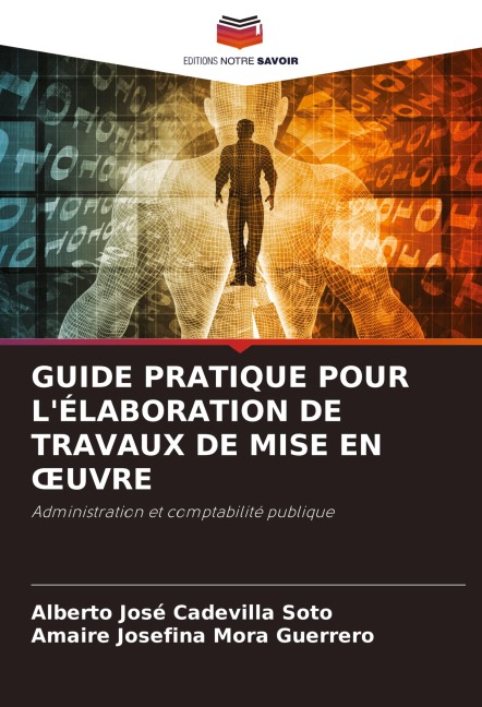 GUIDE PRATIQUE POUR L'ÉLABORATION DE TRAVAUX DE MISE EN ¿UVRE - Alberto José Cadevilla Soto, Amaire Josefina Mora Guerrero
