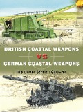 Cover-Bild zum Titel 'British Coastal Weapons vs German Coastal Weapons' von 'Neil Short'