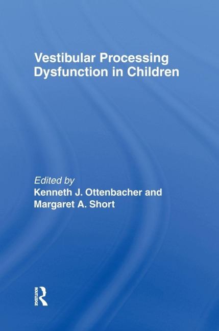 Vestibular Processing Dysfunction in Children - Kenneth J Ottenbacher, Margaret A Short Degraft