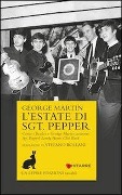 Cover-Bild zum Titel 'L' estate di Sgt. Pepper. Come i Beatles e George Martin crearono Sgt. Pepper's lonely hearts club band' von 'George Martin'