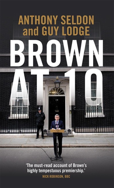 Brown at 10 - Anthony Seldon