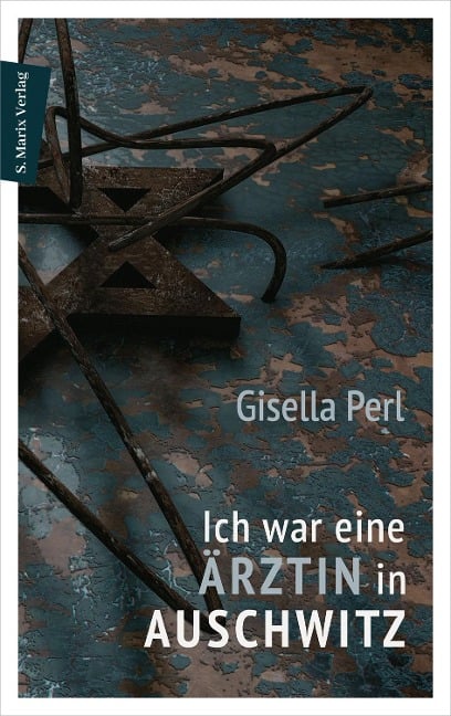 Ich war eine Ärztin in Auschwitz - Gisella Perl