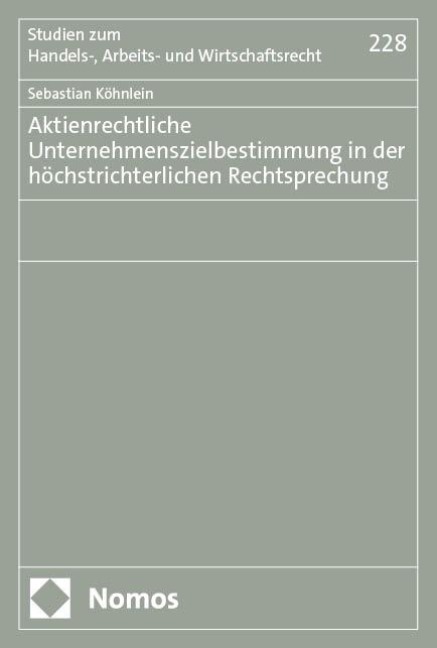 Aktienrechtliche Unternehmenszielbestimmung in der höchstrichterlichen Rechtsprechung - Sebastian Köhnlein