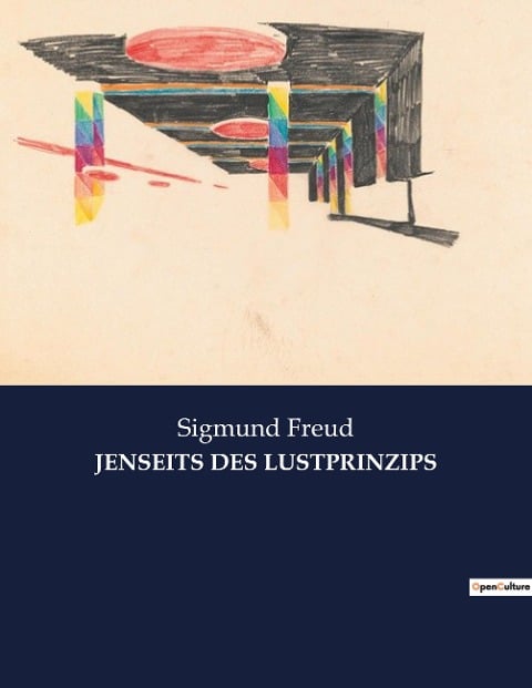 JENSEITS DES LUSTPRINZIPS - Sigmund Freud