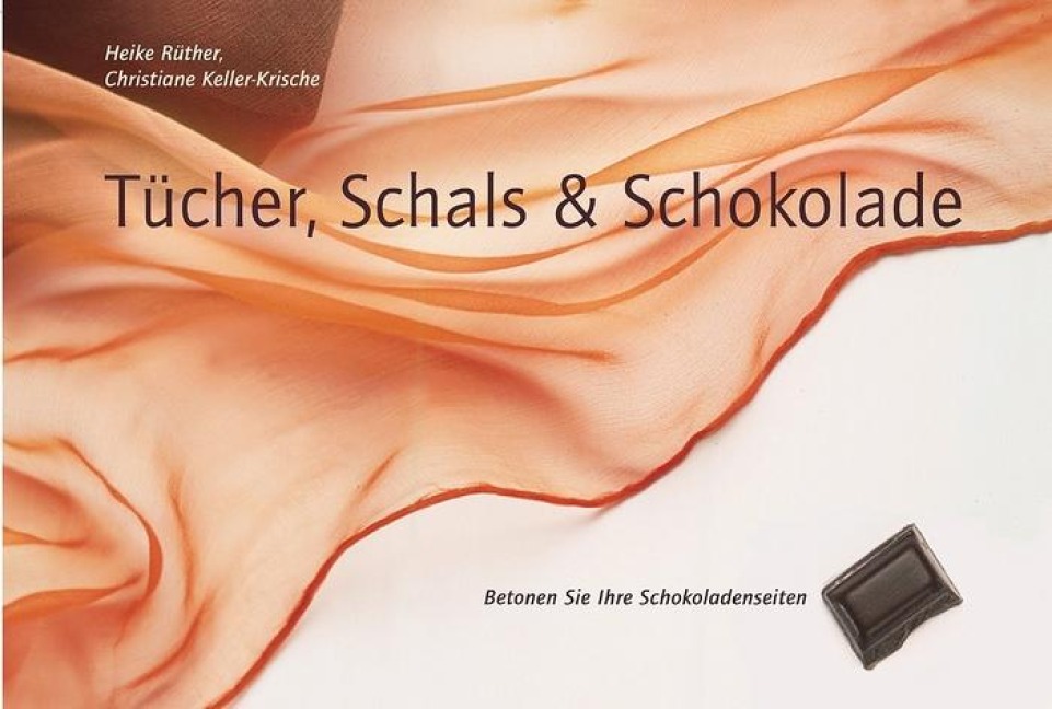 Tücher, Schals und Schokolade - Christiane Keller-Krische, Heike Rüther