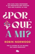 Cover-Bild zum Titel '¿Por Qué a Mí? / Why Me? Why This? Why Now?: A Guide to Answering Life's Toughest Questions' von 'Robin Norwood'