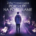 Portrety na porcelanie - Zofia Mossakowska