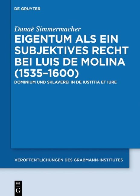 Eigentum als ein subjektives Recht bei Luis de Molina (1535-1600) - Danaë Simmermacher