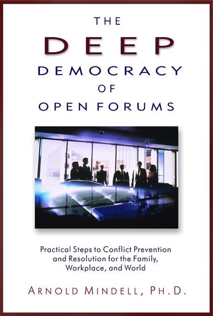 The Deep Democracy of Open Forums - Arnold Mindell
