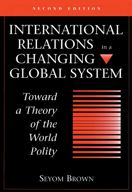 International Relations In A Changing Global System - Seyom Brown