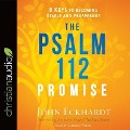 Psalm 112 Promise Lib/E: 8 Keys to Becoming Stable and Prosperous - John Eckhardt