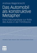 Cover-Bild zum Titel 'Das Automobil als konstruktive Metapher' von 'Andreas Wagenknecht'