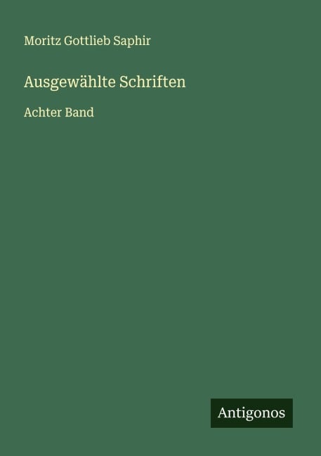 Ausgewählte Schriften - Moritz Gottlieb Saphir