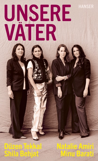 Unsere Väter - Natalie Amiri, Minu Barati, Düzen Tekkal, Shila Behjat