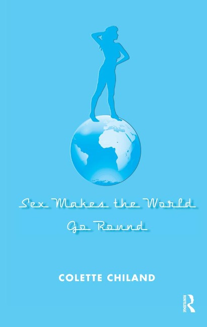 Sex Makes the World Go Round - Colette Chiland