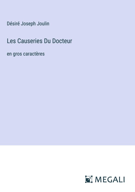 Les Causeries Du Docteur - Désiré Joseph Joulin