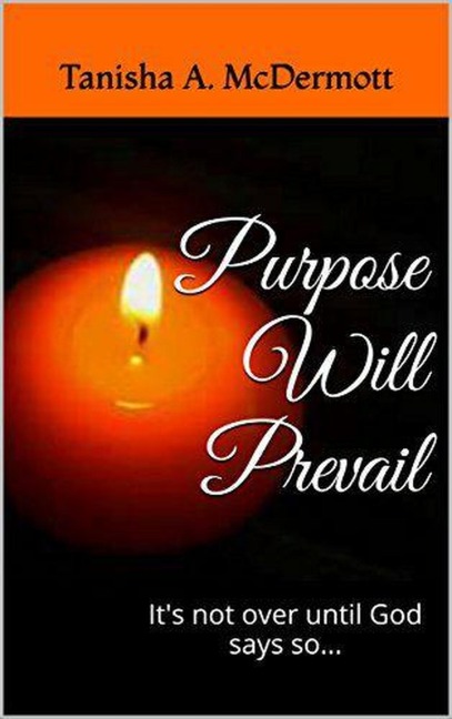Purpose Will Prevail - Tanisha A. McDermott