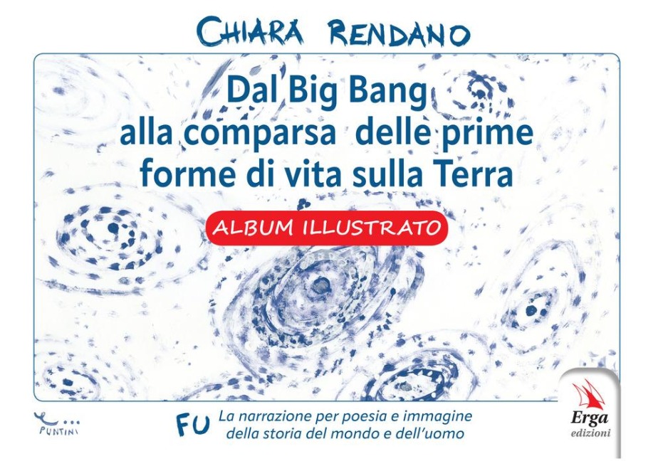 Dal Big Bang alla comparsa delle prime forme di vita sulla Terra. Album illustrato - Chiara Rendano
