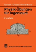 Physik-Übungen für Ingenieure - Peter Grosse, Eike Gerstenhauer