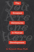 The Greatest Adventures In Human Development - G. Kenneth West