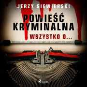 Cover-Bild zum Titel 'Powie¿¿ kryminalna. Wszystko o...' von 'Jerzy Siewierski'