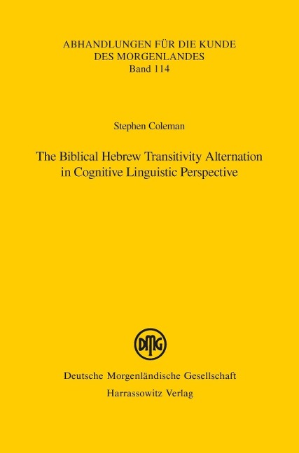 The Biblical Hebrew Transitivity Alternation in Cognitive Linguistic Perspective - Stephen M. Coleman