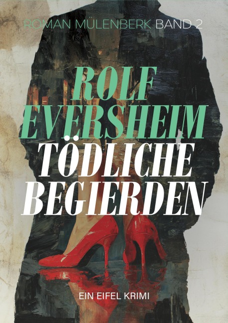 Tödliche Begierden - Rolf Eversheim