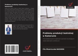 Cover-Bild zum Titel 'Problemy produkcji teatralnej w Kamerunie' von 'Fils Miséricorde Basseek'