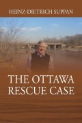 Cover-Bild zum Titel 'The Ottawa Rescue Case' von 'Heinz-Dietrich Suppan'