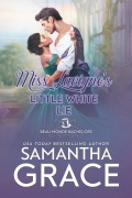 Cover-Bild zum Titel 'Miss Lavigne's Little White Lie (Beau Monde Bachelors: Scandals and Rogues, #3)' von 'Samantha Grace'