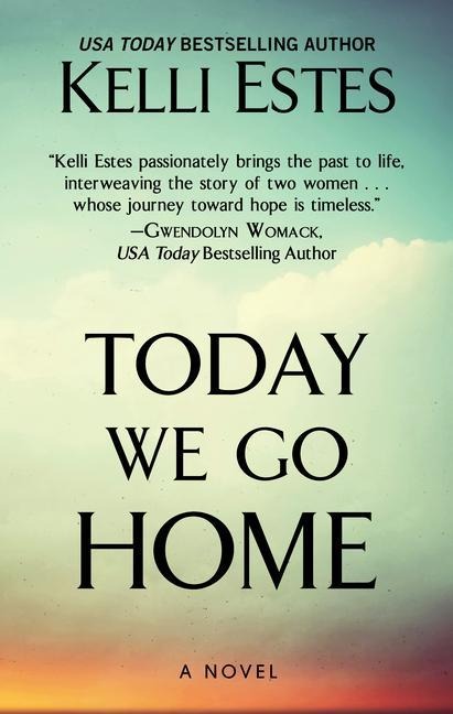 Today We Go Home - Kelli Estes