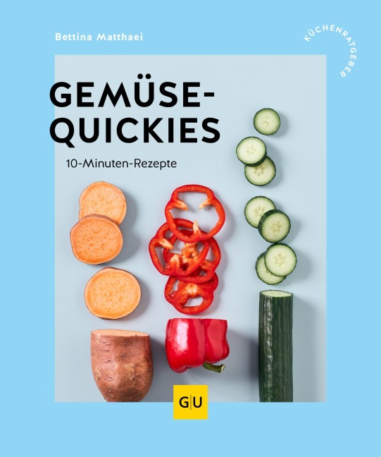 Gemüse-Quickies - Bettina Matthaei