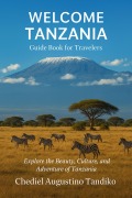 Cover-Bild zum Titel 'Welcome Tanzania guide book for travelers' von 'Chediel Augustino Tandiko'