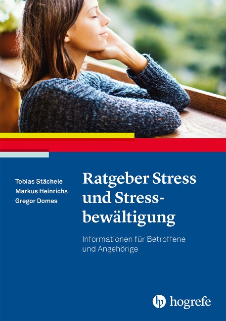 Ratgeber Stress und Stressbewältigung - Tobias Stächele, Markus Heinrichs, Gregor Domes