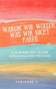 Warum wir wollen, was wir nicht haben - Fabienne P.