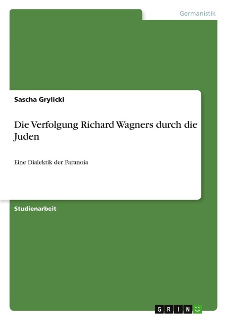 Die Verfolgung Richard Wagners durch die Juden - Sascha Grylicki