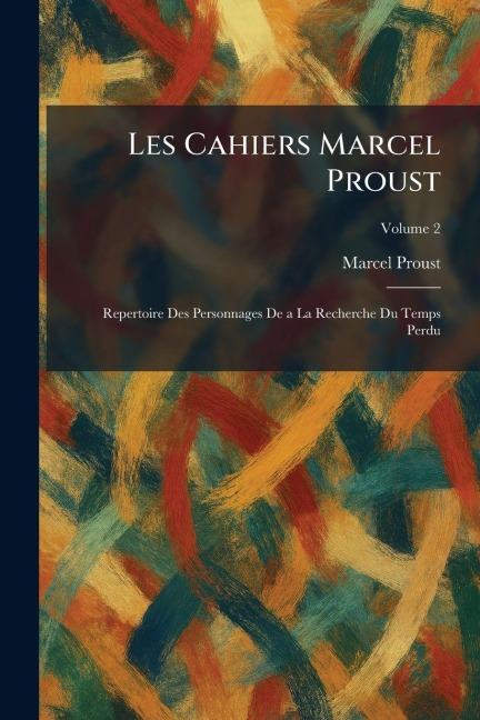 Les Cahiers Marcel Proust - Marcel Proust