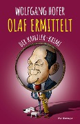 OLAF ERMITTELT - Der Kanzler-Krimi - Wolfgang Hofer